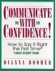 Communicate with Confidence!: How to Say It Right the First Time and Everytime