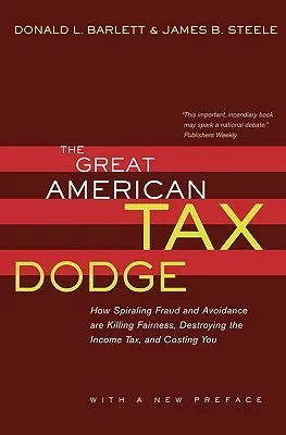 The Great American Tax Dodge: How Spiraling Fraud and Avoidance Are Killing Fairness, Destroying the Income Tax, and Costing You