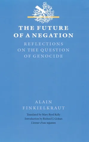 The Future of a Negation: Reflections on the Question of Genocide