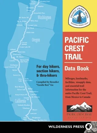 Pacific Crest Trail Data Book: Mileages, Landmarks, Facilities, Resupply Data, and Essential Trail Information for the Entire Pacific Crest Trail, fro