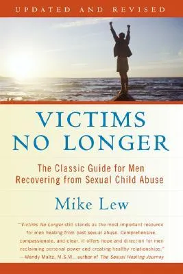 Victims No Longer: The Classic Guide for Men Recovering from Sexual Child Abuse