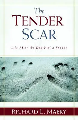 The Tender Scar: Life After the Death of a Spouse