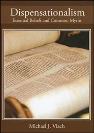 Dispensationalism: Essential Beliefs and Common Myths