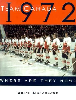 Team Canada 1972: Where Are They Now?