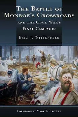 The Battle of Monroe's Crossroads and the Civil War's Last Campaign