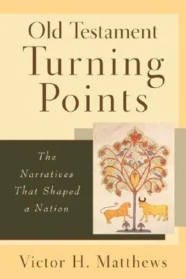 Old Testament Turning Points: The Narratives That Shaped a Nation