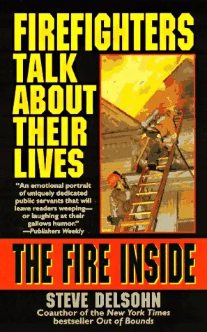 The Fire Inside: Firefighters Talk About Their Lives