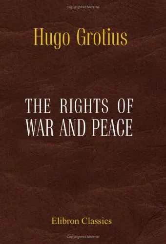 The Rights Of War And Peace: Including The Law Of Nature And Of Nations