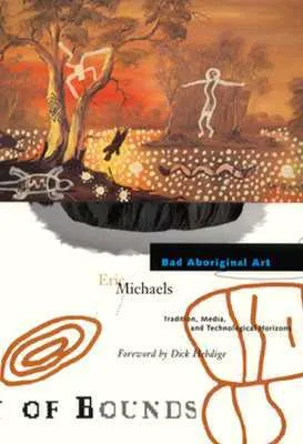 Bad Aboriginal Art: Tradition, Media, and Technological Horizons