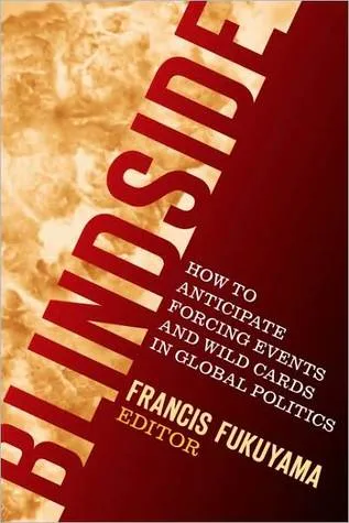 Blindside: How to Anticipate Forcing Events and Wild Cards in Global Politics