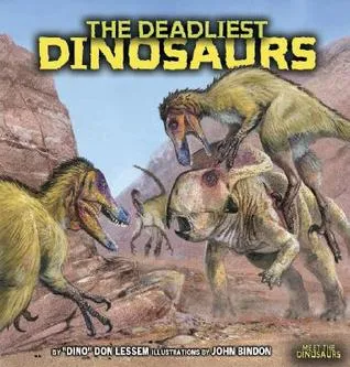 The Deadliest Dinosaurs