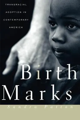 Birthmarks: Transracial Adoption in Contemporary America