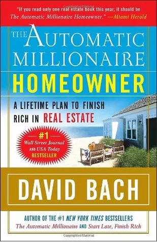 The Automatic Millionaire Homeowner: A Lifetime Plan to Finish Rich in Real Estate