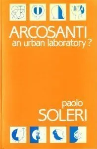 Arcosanti: An Urban Laboratory?