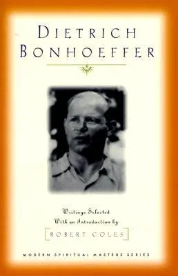 Dietrich Bonhoeffer: Writings Selected with an Introduction