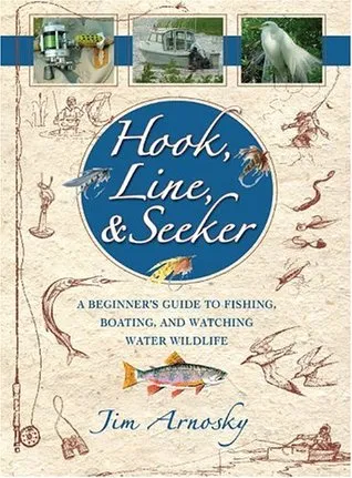 Hook, Line And Seeker: A Beginners Guide To Fishing, Boating, And Watching Water Wildlife