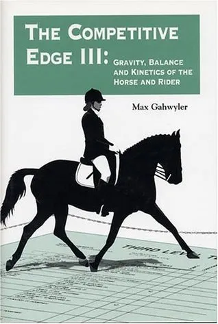 The Competitive Edge III: Gravity, Balance, and Kinetics of the Horse and Rider