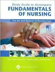 Study Guide to Accompany Fundamentals of Nursing: The Art and Science of Nursing Care