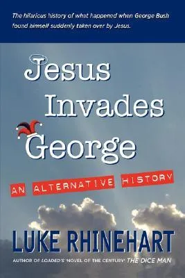 Jesus Invades George: An Alternative History