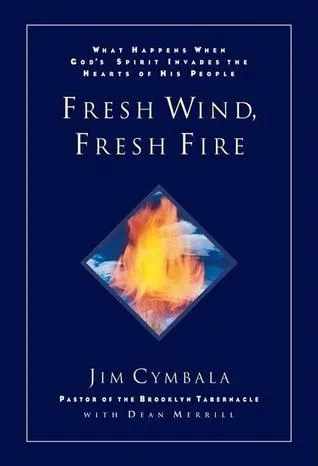 Fresh Wind, Fresh Fire: What Happens When God