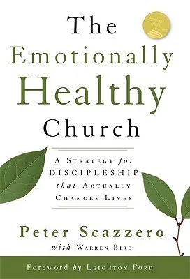 The Emotionally Healthy Church: A Strategy for Discipleship That Actually Changes Lives