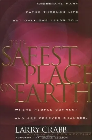 The Safest Place on Earth: Where People Connect and Are Forever Changed