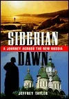 Siberian Dawn: A Journey Across the New Russia