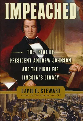 Impeached: The Trial of President Andrew Johnson and the Fight for Lincoln