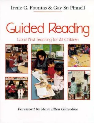 Guided Reading: Good First Teaching for All Children