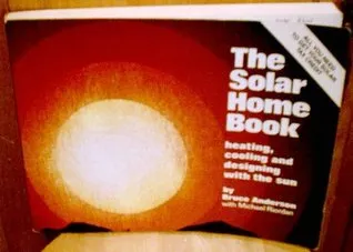 The Solar Home Book: Heating, Cooling, and Designing with the Sun