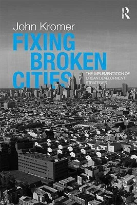 Fixing Broken Cities: The Implementation of Urban Development Strategies