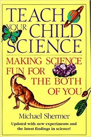 Teach Your Child Science: Making Science Fun for Both of You