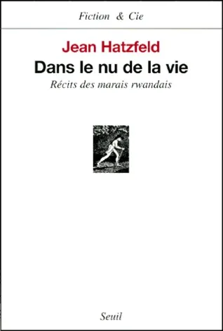 Dans le nu de la vie: Récits des marais rwandais