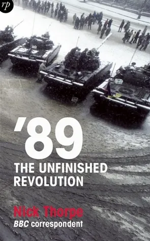 89: The Unfinished Revolution: Power and Powerlessness in Eastern Europe