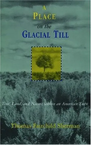 A Place on the Glacial Till: Time, Land, and Nature Within an American Town