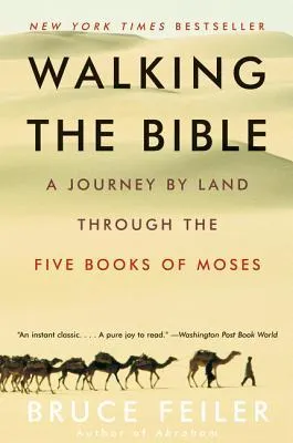 Walking the Bible: A Journey by Land Through the Five Books of Moses