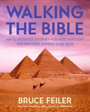 Walking the Bible: An Illustrated Journey for Kids Through the Greatest Stories Ever Told