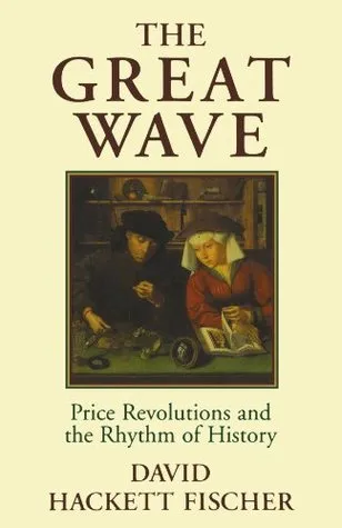 The Great Wave: Price Revolutions and the Rhythm of History