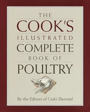 The Cook's Illustrated Complete Book of Poultry