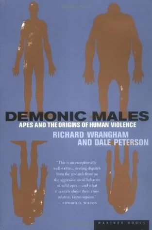 Demonic Males: Apes and the Origins of Human Violence