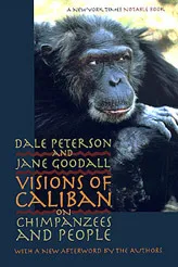 Visions of Caliban: On Chimpanzees and People