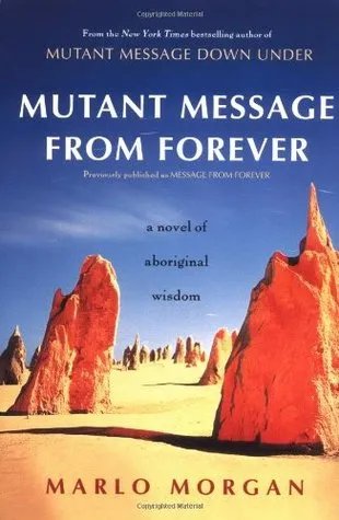 Mutant Message from Forever: A Novel of Aboriginal Wisdom