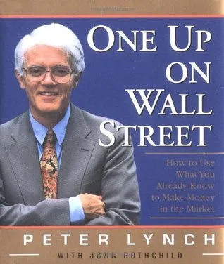 One Up On Wall Street: How To Use What You Already Know To Make Money In The Market