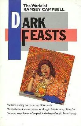 Dark Feasts: The World Of Ramsey Campbell