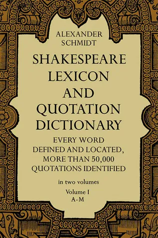 Shakespeare Lexicon and Quotation Dictionary, Vol. 1