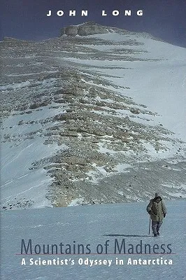 Mountains of Madness: A Scientist's Odyssey in Antarctica