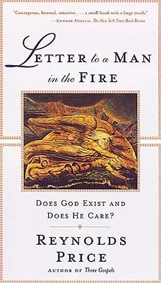 Letter to a Man in the Fire: Does God Exist and Does He Care?