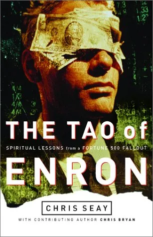 The Tao of Enron: Spiritual Lessons from a Fortune 500 Fallout