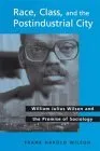 Race, Class, and the Postindustrial City: William Julius Wilson and the Promise of Sociology