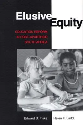 Elusive Equity: Education Reform in Post-Apartheid South Africa